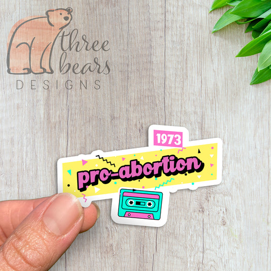 90s Pro-Abortion 1973 Sticker — INDOOR USE ONLY