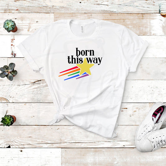 Born This Way Shirt