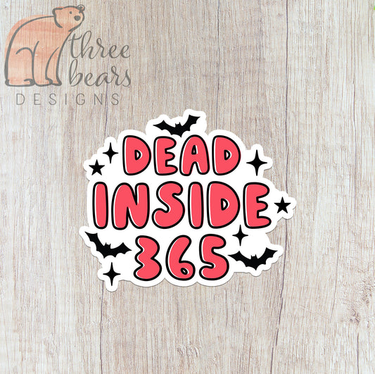Dead Inside 365 Sticker — INDOOR USE ONLY