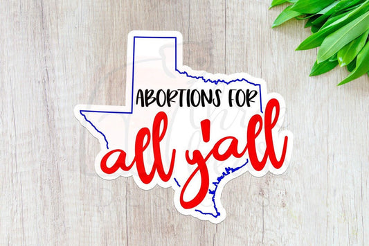 Abortions for All Y’all State Sticker — INDOOR USE ONLY