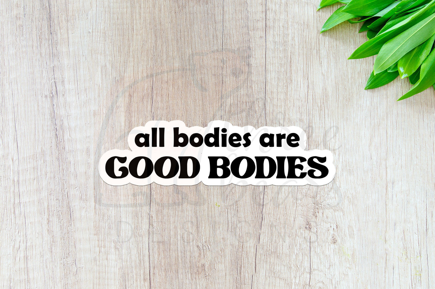 All Bodies Are Good Bodies Sticker — INDOOR USE ONLY