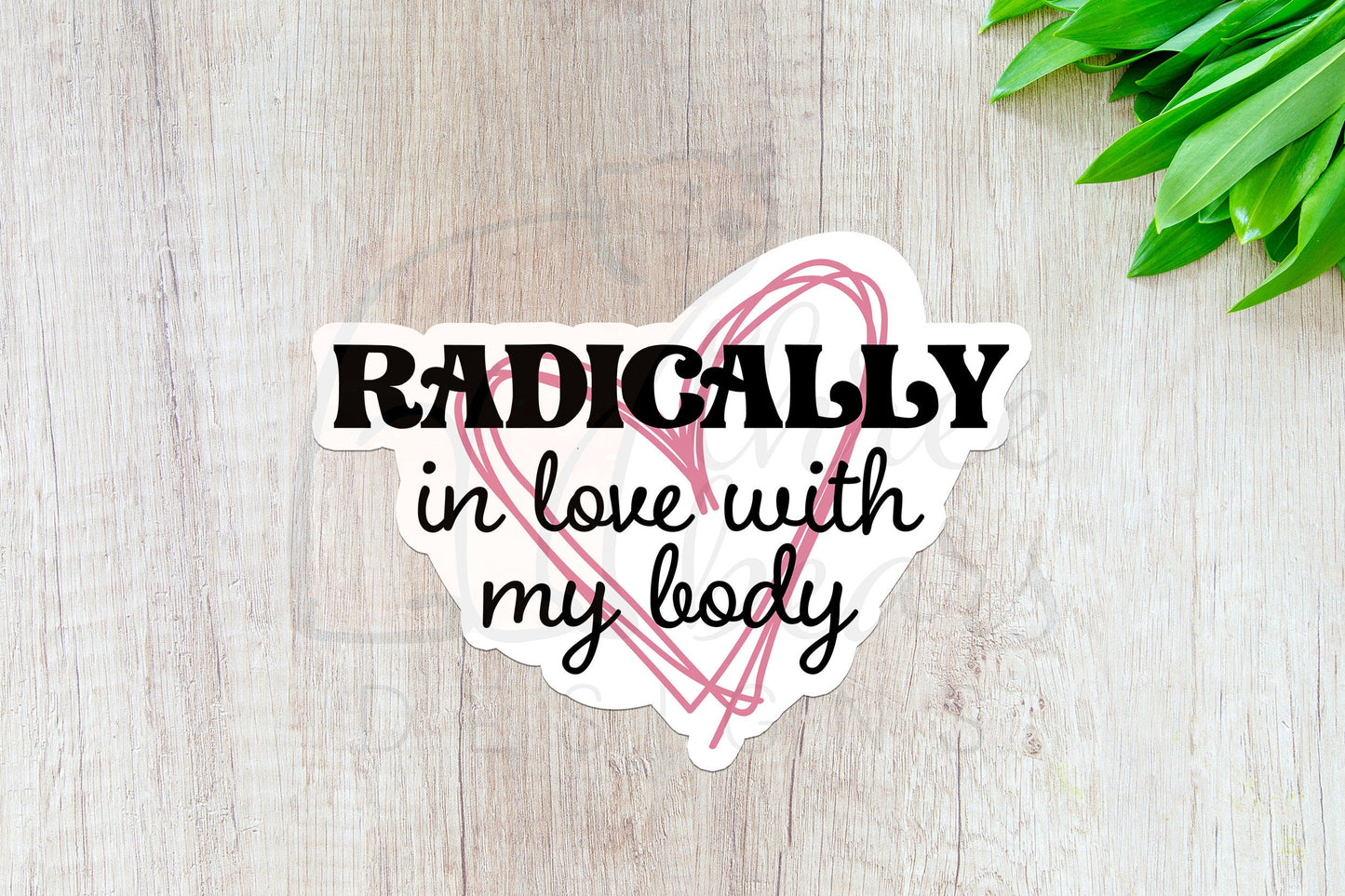 Radically in Love with My Body Sticker — INDOOR USE ONLY