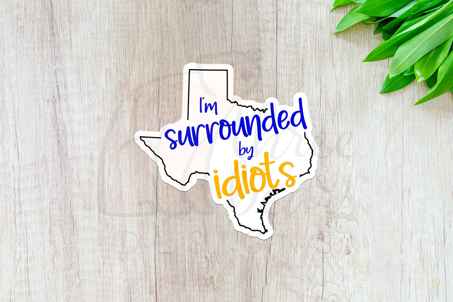 I'm Surrounded By Idiots State Political Sticker — INDOOR USE ONLY
