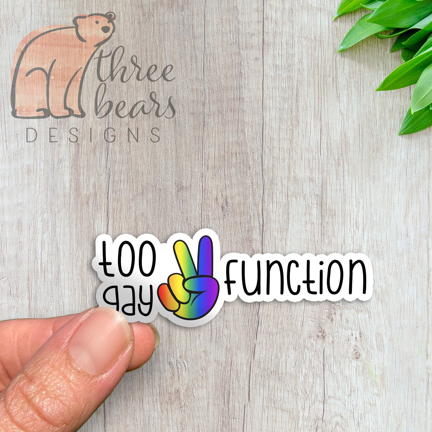 Too Gay to Function Sticker — INDOOR USE ONLY