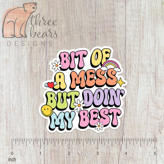 Bit of a Mess Sticker — INDOOR USE ONLY