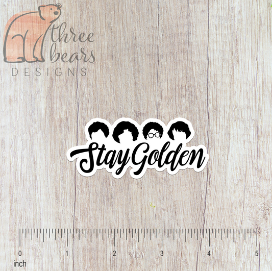 Golden Girls Stay Golden Sticker — INDOOR USE ONLY