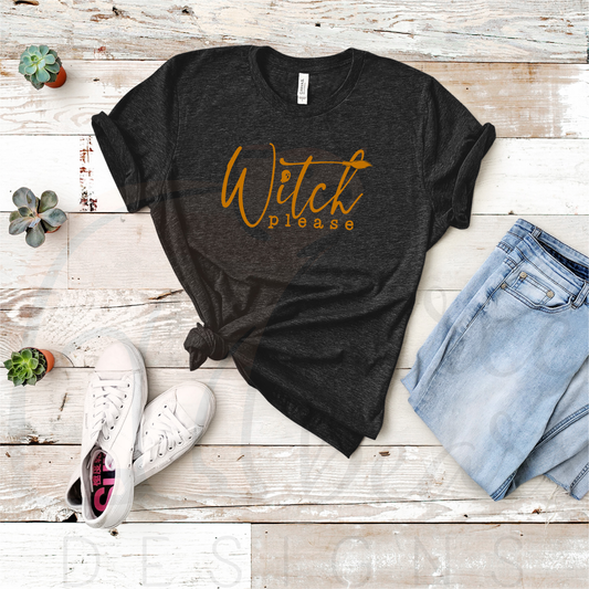 Witch Please Shirt