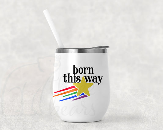 Born this Way Wine Tumbler