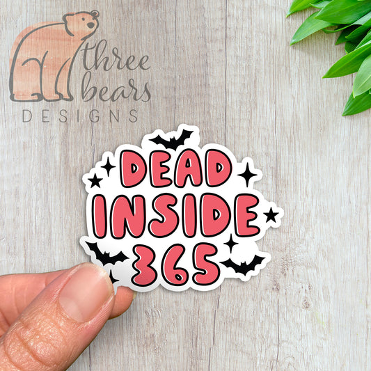 Dead Inside 365 Sticker — INDOOR USE ONLY