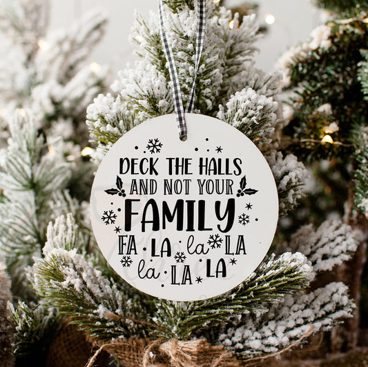 Deck Halls Not Family Christmas Ornament