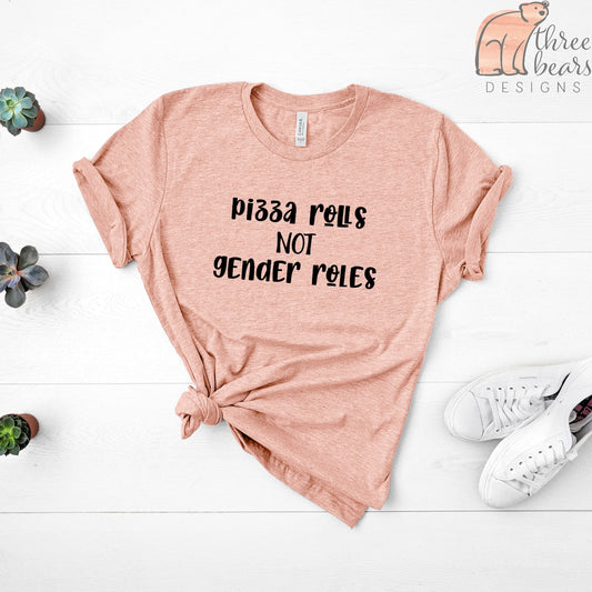 Pizza Rolls Not Gender Roles Shirt