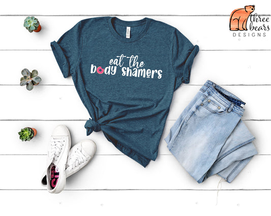 Eat the Body Shamers Shirt