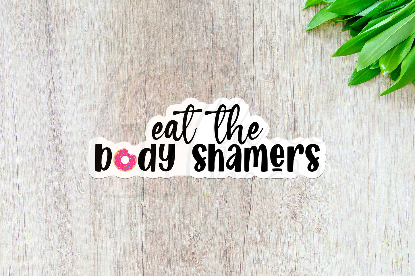 Eat the Body Shamers Sticker — INDOOR USE ONLY