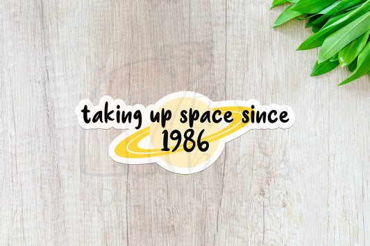 Taking Up Space Sticker — INDOOR USE ONLY