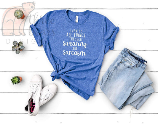 All Things Through Swearing and Sarcasm Shirt