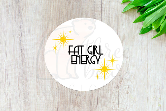 Fat Girl Energy Sticker — INDOOR USE ONLY