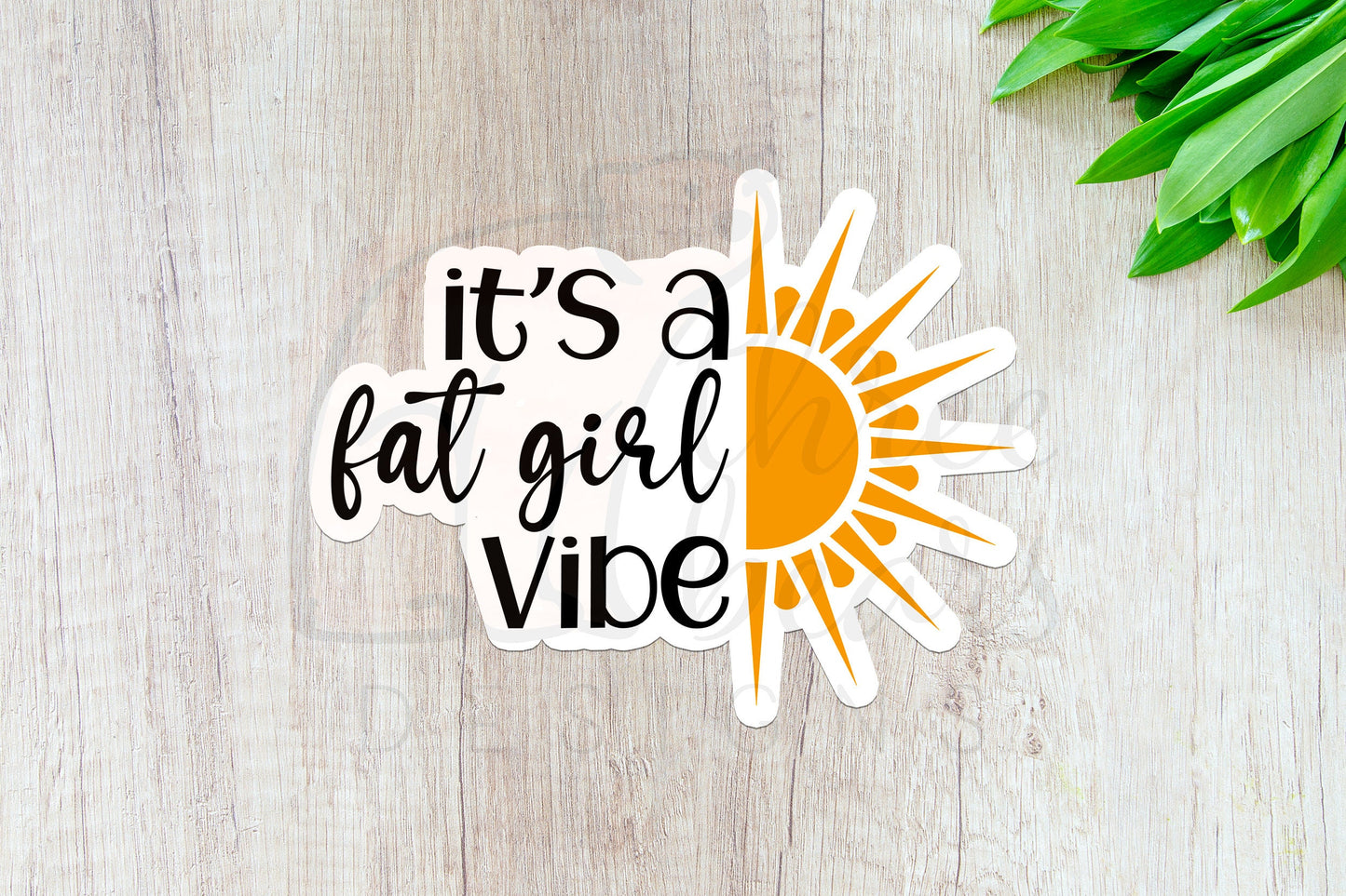 It’s a Fat Girl Vibe Sticker — INDOOR USE ONLY