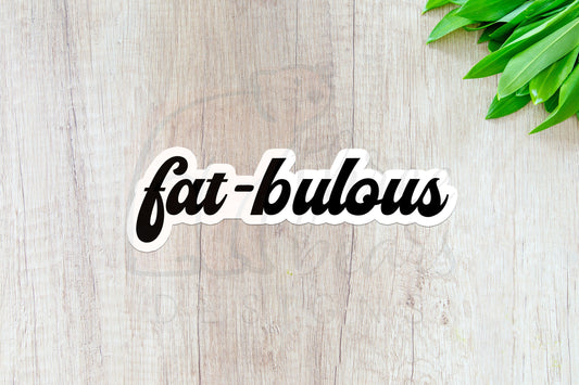 Fat-bulous Sticker — INDOOR USE ONLY