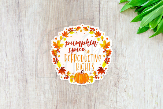 Pumpkin Spice & Reproductive Rights Sticker — INDOOR USE ONLY