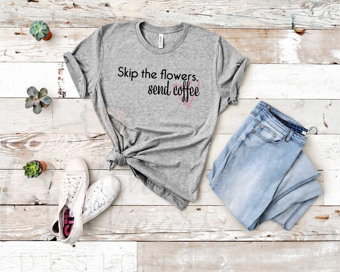 Skip Flowers Send Coffee Shirt