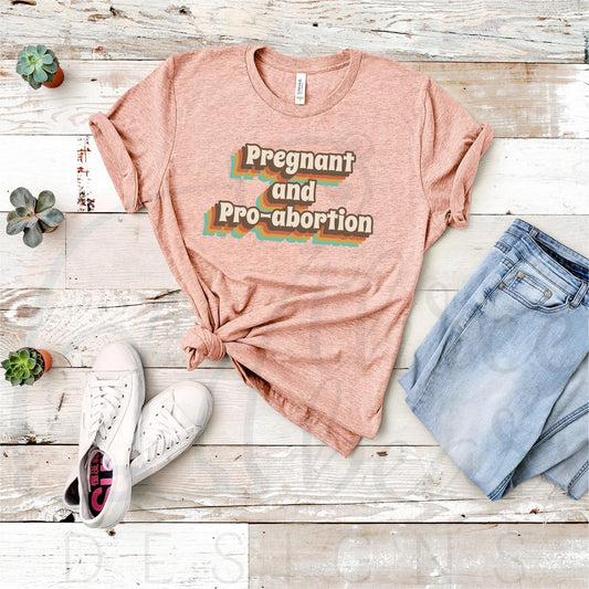 Pregnant and Pro-Abortion Shirt