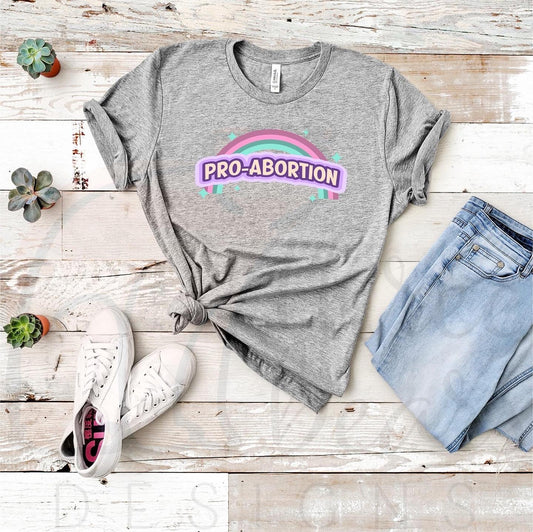 Pro-Abortion Rainbow Shirt