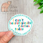 Can't Neurotypically Function Sticker — INDOOR USE ONLY