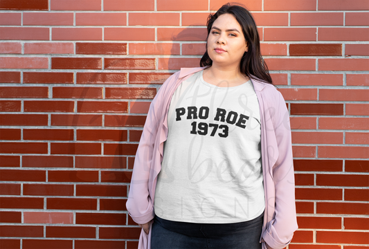 Pro Roe 1973 Shirt