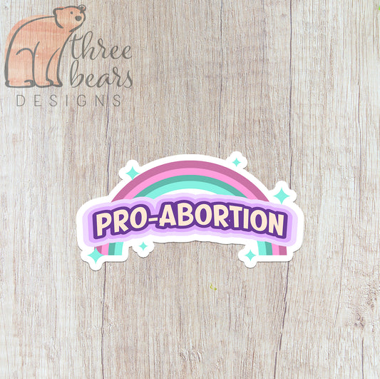 Pro-Abortion Rainbow Sticker — INDOOR USE ONLY