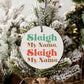 Sleigh My Name Christmas Ornament