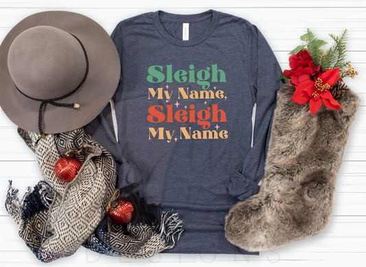 Sleigh My Name Holiday Shirt