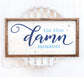 Tis the Damn Season Farmhouse Style Shelf Sign